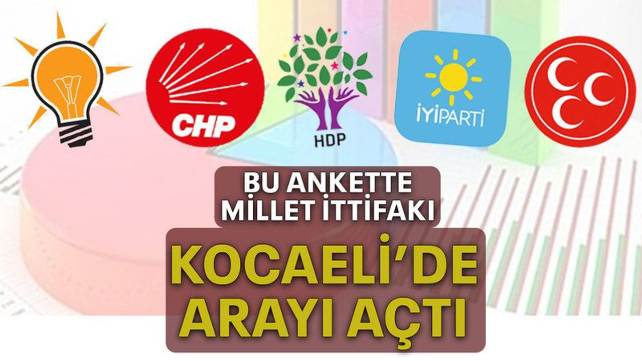 Bu ankette millet ittifakı Kocaeli’de arayı açtı